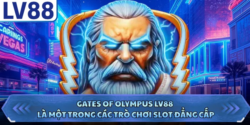 Gates of Olympus LV88 là một trong các trò chơi slot đẳng cấp