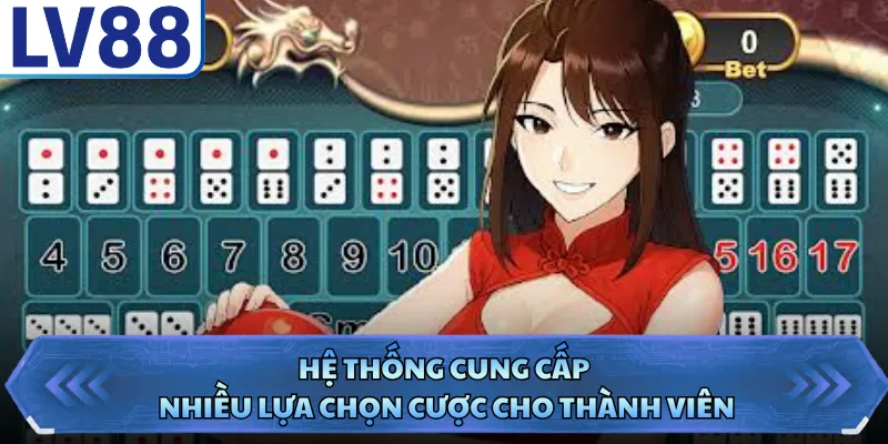 Hệ thống cung cấp nhiều lựa chọn cược cho thành viên