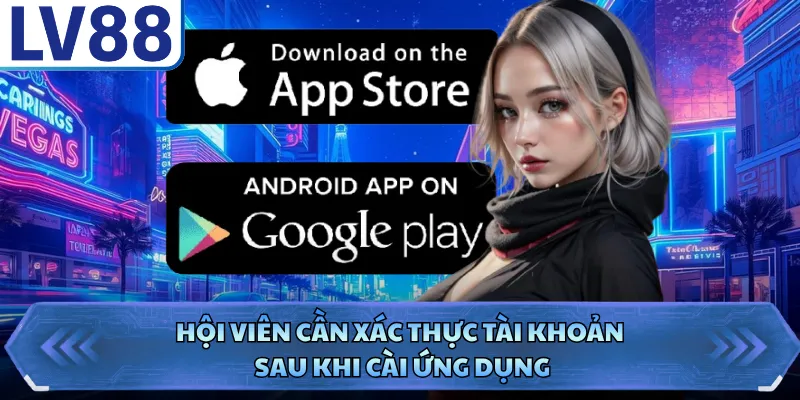Hội viên cần xác thực tài khoản sau khi cài ứng dụng