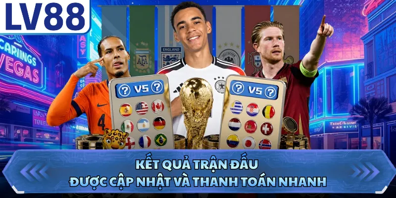 Kết quả trận đấu được cập nhật và thanh toán nhanh