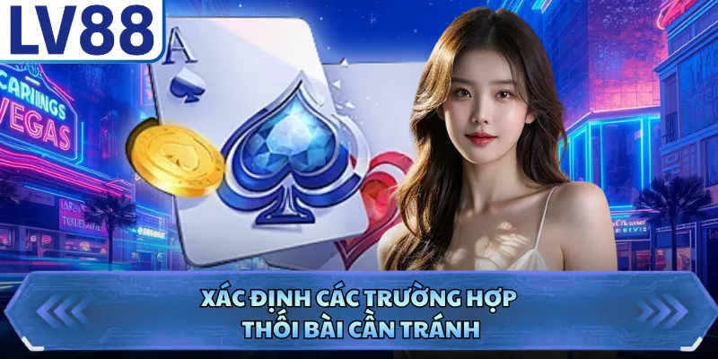 Xác định các trường hợp thối bài cần tránh
